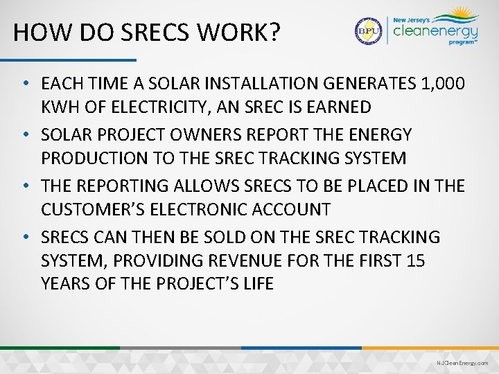 HOW DO SRECS WORK? • EACH TIME A SOLAR INSTALLATION GENERATES 1, 000 KWH