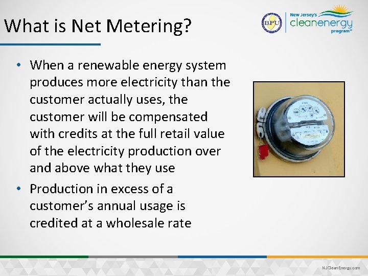 What is Net Metering? • When a renewable energy system produces more electricity than