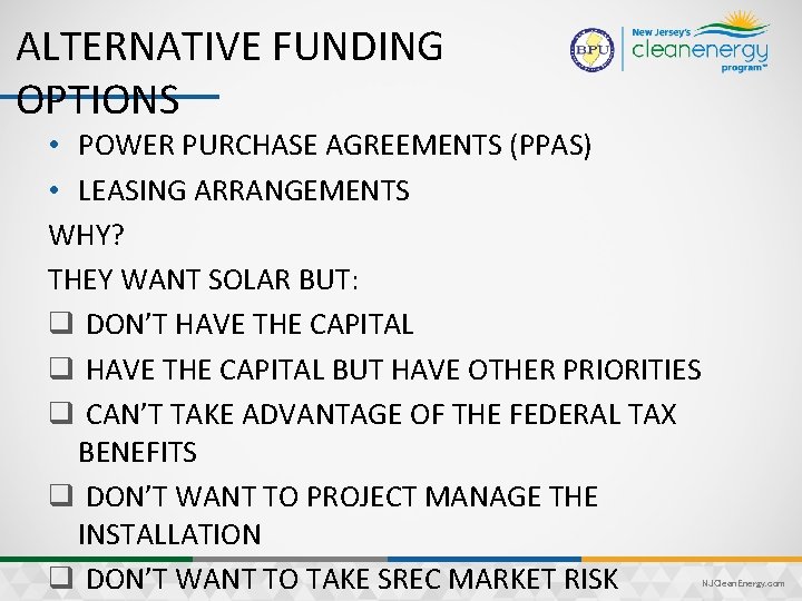 ALTERNATIVE FUNDING OPTIONS • POWER PURCHASE AGREEMENTS (PPAS) • LEASING ARRANGEMENTS WHY? THEY WANT