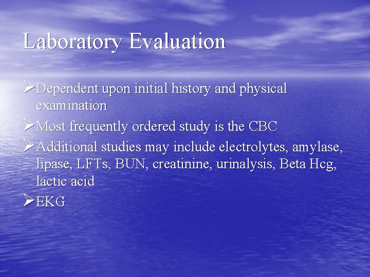 Laboratory Evaluation ØDependent upon initial history and physical examination ØMost frequently ordered study is