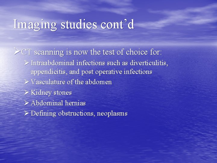 Imaging studies cont’d ØCT scanning is now the test of choice for: Ø Intraabdominal