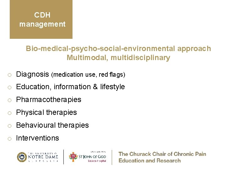 CDH management Bio-medical-psycho-social-environmental approach Multimodal, multidisciplinary o Diagnosis (medication use, red flags) o Education,