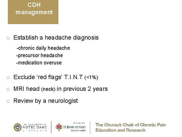 CDH management o Establish a headache diagnosis -chronic daily headache -precursor headache -medication overuse