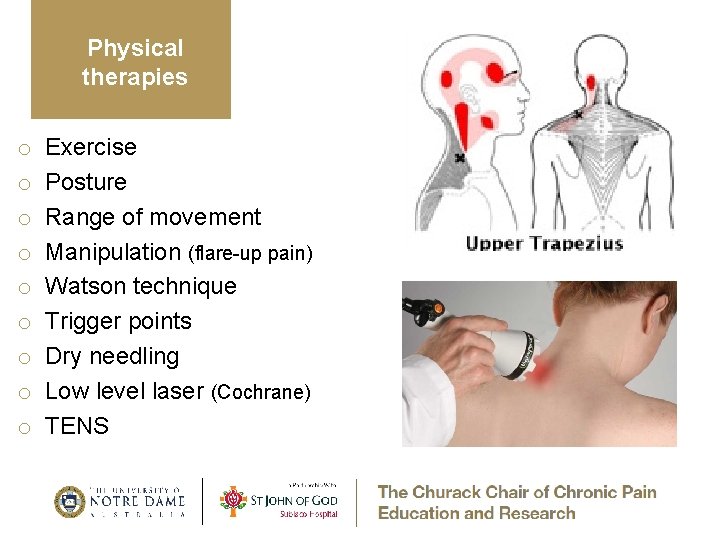 Physical therapies o o o o o Exercise Posture Range of movement Manipulation (flare-up