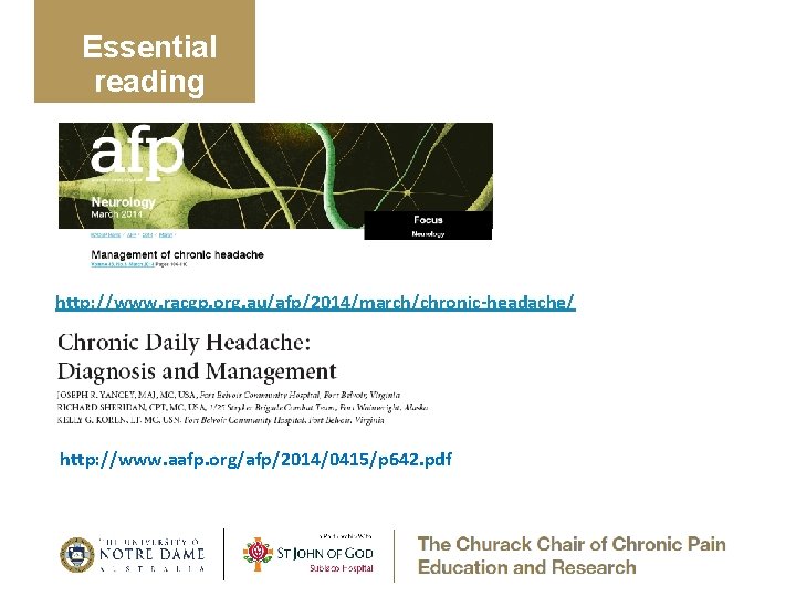 Essential reading http: //www. racgp. org. au/afp/2014/march/chronic-headache/ http: //www. aafp. org/afp/2014/0415/p 642. pdf 