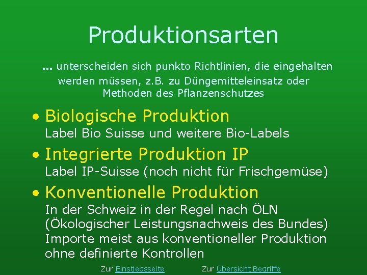 Produktionsarten. . . unterscheiden sich punkto Richtlinien, die eingehalten werden müssen, z. B. zu