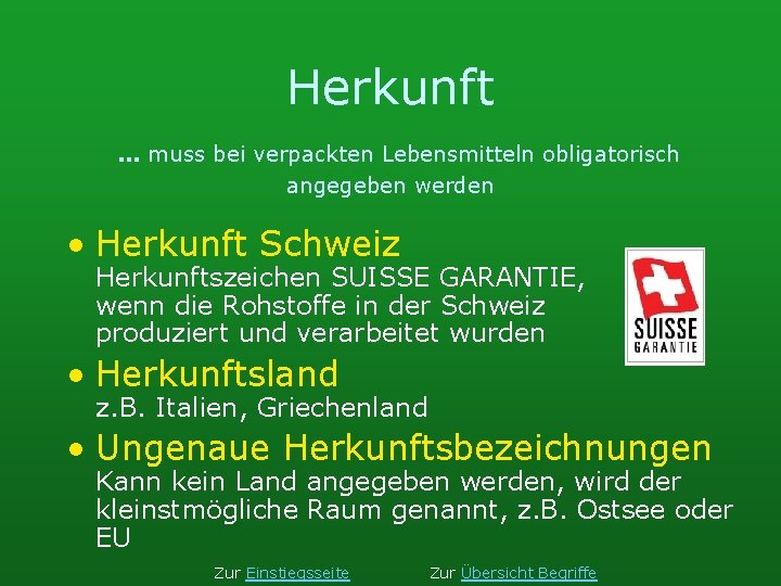 Herkunft. . . muss bei verpackten Lebensmitteln obligatorisch angegeben werden • Herkunft Schweiz Herkunftszeichen