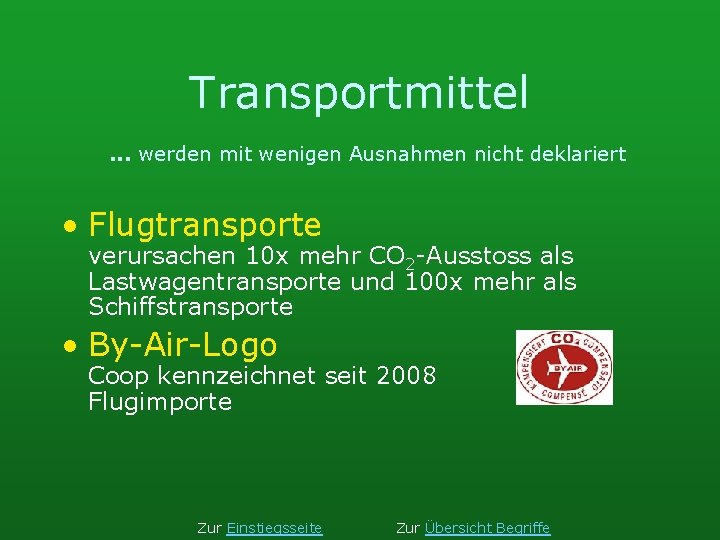 Transportmittel. . . werden mit wenigen Ausnahmen nicht deklariert • Flugtransporte verursachen 10 x