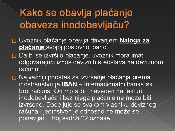 Kako se obavlja plaćanje obaveza inodobavljaču? Uvoznik plaćanje obavlja davanjem Naloga za plaćanje svojoj