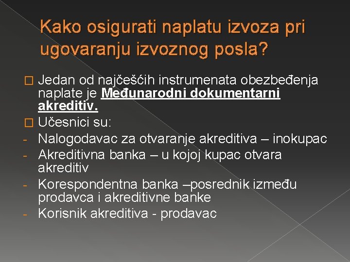 Kako osigurati naplatu izvoza pri ugovaranju izvoznog posla? Jedan od najčešćih instrumenata obezbeđenja naplate