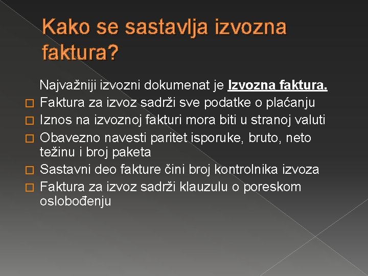 Kako se sastavlja izvozna faktura? Najvažniji izvozni dokumenat je Izvozna faktura. � Faktura za