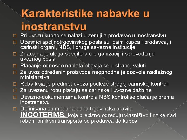 Karakteristike nabavke u inostranstvu � � � � � Pri uvozu kupac se nalazi