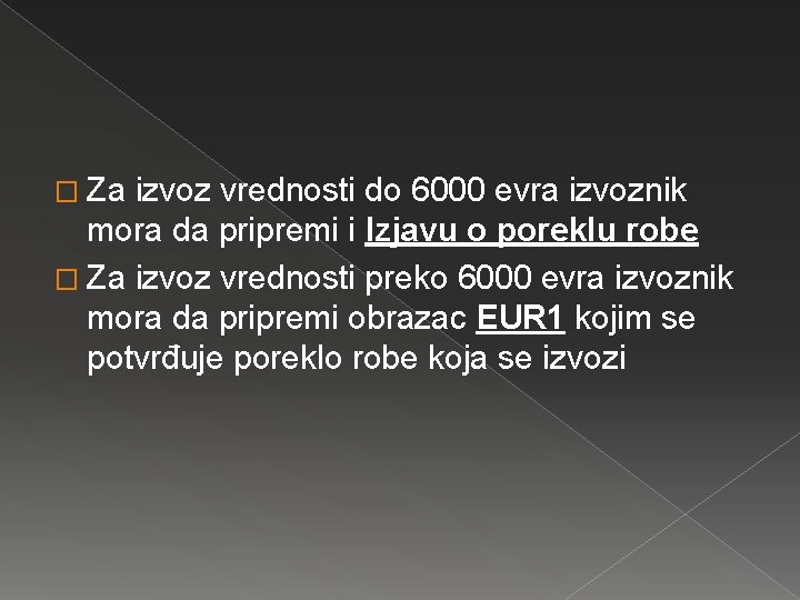 � Za izvoz vrednosti do 6000 evra izvoznik mora da pripremi i Izjavu o