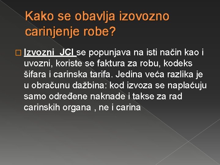 Kako se obavlja izovozno carinjenje robe? � Izvozni JCI se popunjava na isti način