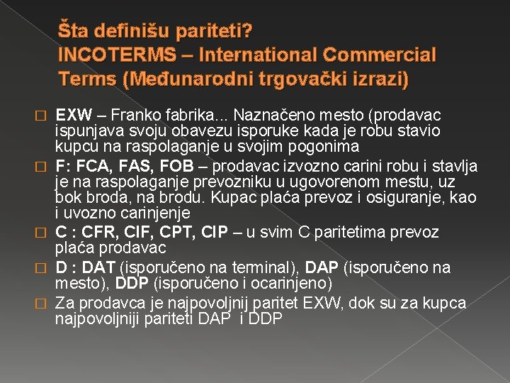 Šta definišu pariteti? INCOTERMS – International Commercial Terms (Međunarodni trgovački izrazi) � � �