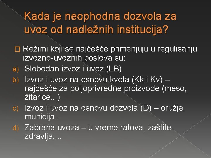 Kada je neophodna dozvola za uvoz od nadležnih institucija? � a) b) c) d)