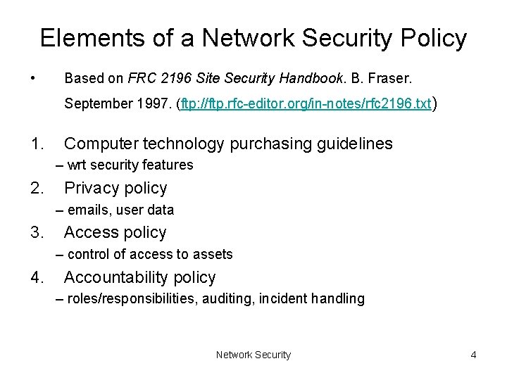 Elements of a Network Security Policy • Based on FRC 2196 Site Security Handbook.