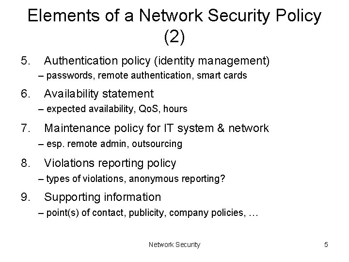 Elements of a Network Security Policy (2) 5. Authentication policy (identity management) – passwords,