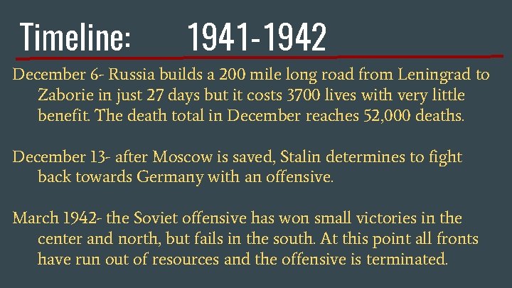 Timeline: 1941 -1942 December 6 - Russia builds a 200 mile long road from