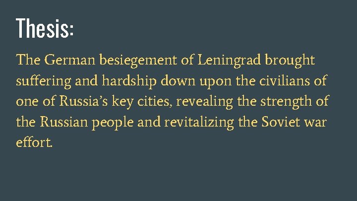 Thesis: The German besiegement of Leningrad brought suffering and hardship down upon the civilians