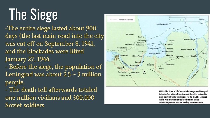 The Siege -The entire siege lasted about 900 days (the last main road into