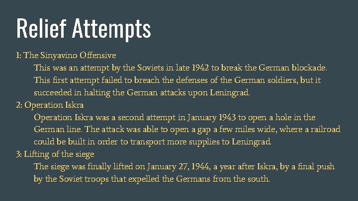 Relief Attempts 1: The Sinyavino Offensive This was an attempt by the Soviets in