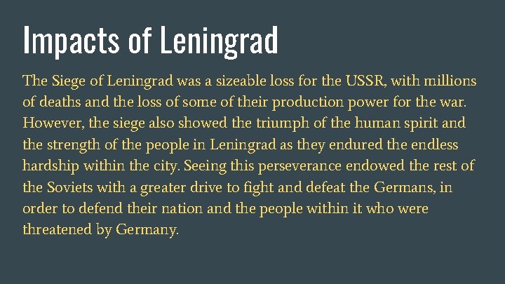 Impacts of Leningrad The Siege of Leningrad was a sizeable loss for the USSR,