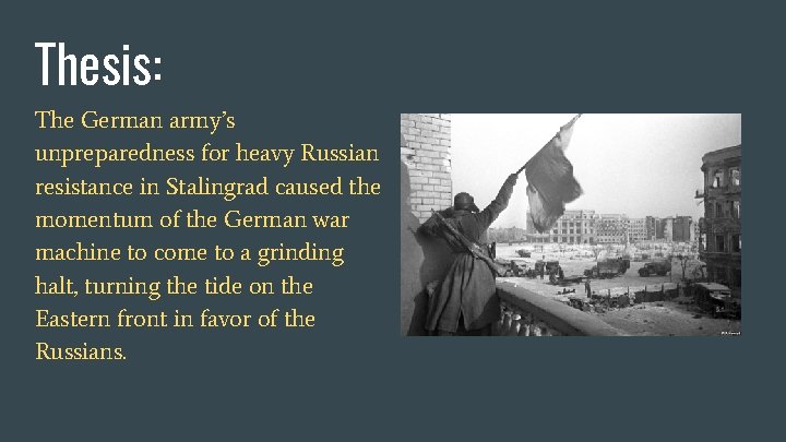 Thesis: The German army’s unpreparedness for heavy Russian resistance in Stalingrad caused the momentum