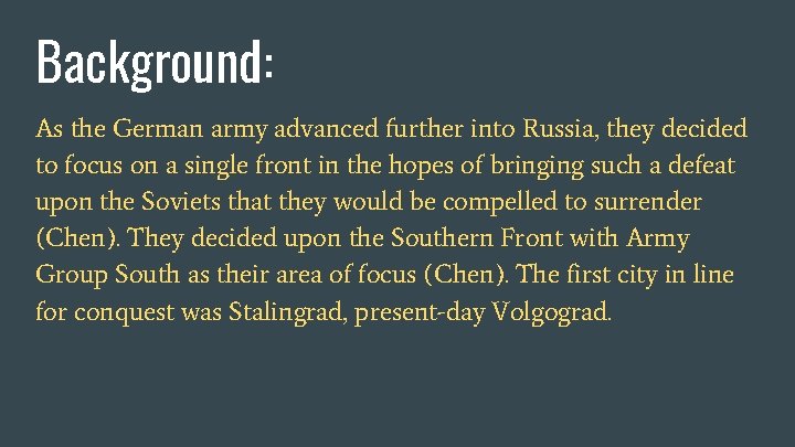 Background: As the German army advanced further into Russia, they decided to focus on