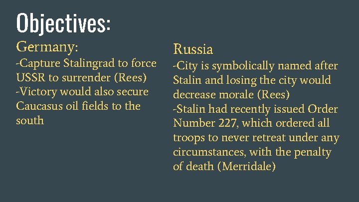 Objectives: Germany: -Capture Stalingrad to force USSR to surrender (Rees) -Victory would also secure