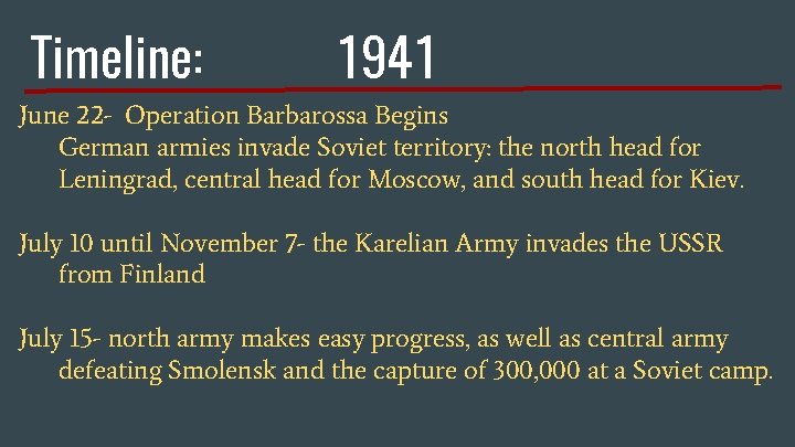 Timeline: 1941 June 22 - Operation Barbarossa Begins German armies invade Soviet territory: the