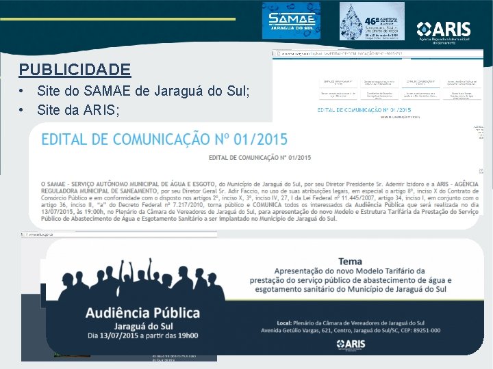 PUBLICIDADE • Site do SAMAE de Jaraguá do Sul; • Site da ARIS; PUBLICIDADE • Site do SAMAE de Jaraguá do Sul; • Site da ARIS;