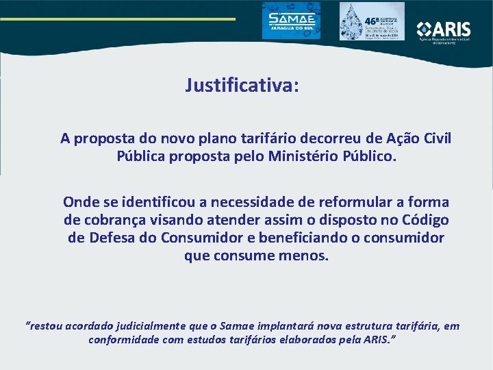 Justificativa: A proposta do novo plano tarifário decorreu de Ação Civil Pública proposta pelo Justificativa: A proposta do novo plano tarifário decorreu de Ação Civil Pública proposta pelo