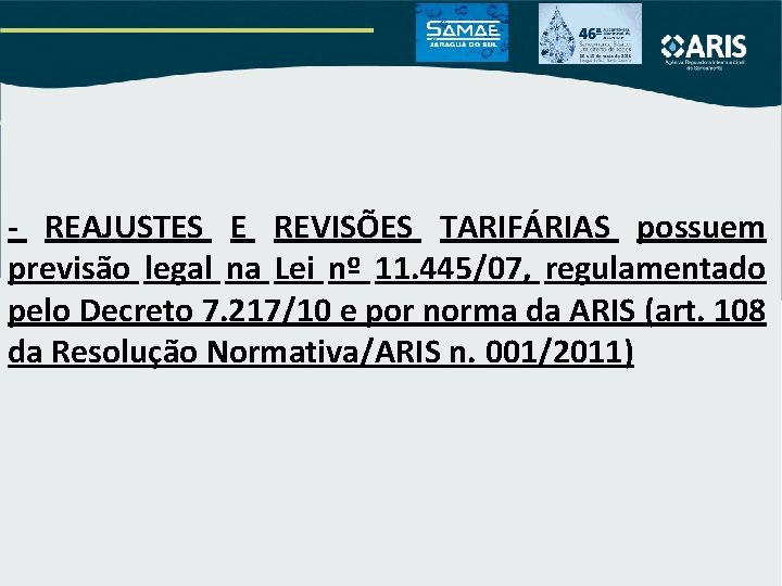 - REAJUSTES E REVISÕES TARIFÁRIAS possuem previsão legal na Lei nº 11. 445/07, regulamentado - REAJUSTES E REVISÕES TARIFÁRIAS possuem previsão legal na Lei nº 11. 445/07, regulamentado