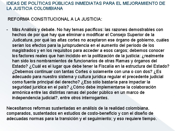 IDEAS DE POLÍTICAS PÚBLICAS INMEDIATAS PARA EL MEJORAMIENTO DE LA JUSTICIA COLOMBIANA REFORMA CONSTITUCIONAL
