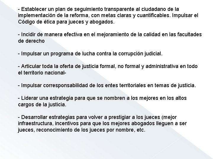 - Establecer un plan de seguimiento transparente al ciudadano de la implementación de la