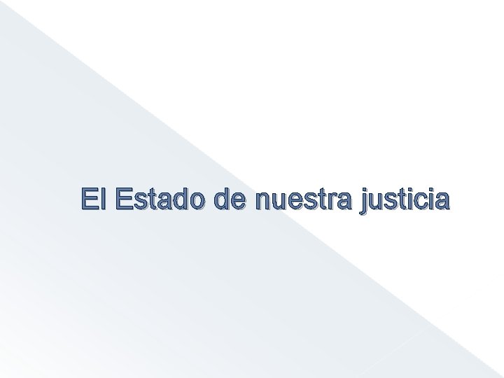 El Estado de nuestra justicia 