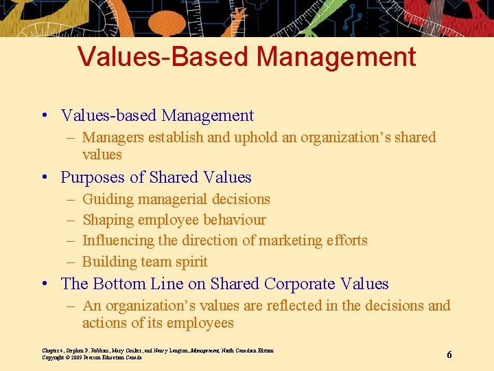 Values-Based Management • Values-based Management – Managers establish and uphold an organization’s shared values