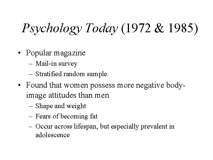 Psychology Today (1972 & 1985) • Popular magazine – Mail-in survey – Stratified random