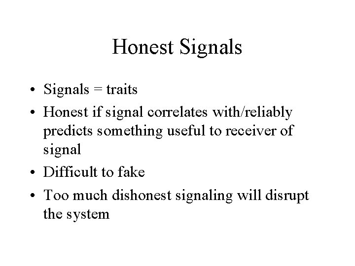 Honest Signals • Signals = traits • Honest if signal correlates with/reliably predicts something