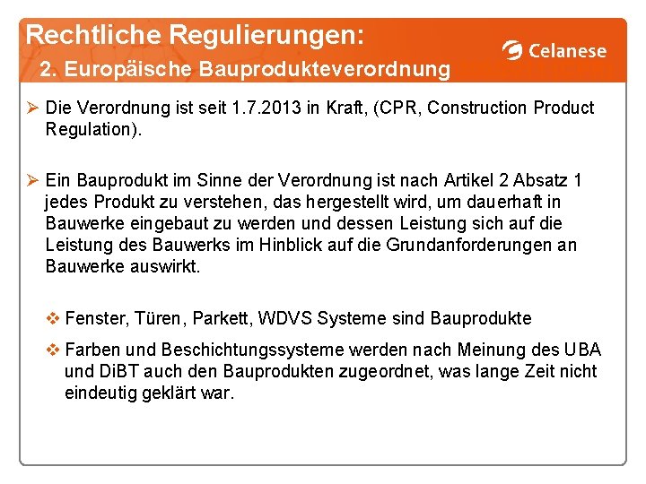Rechtliche Regulierungen: 2. Europäische Bauprodukteverordnung 305/2011 (CPR) Ø Die Verordnung ist seit 1. 7.