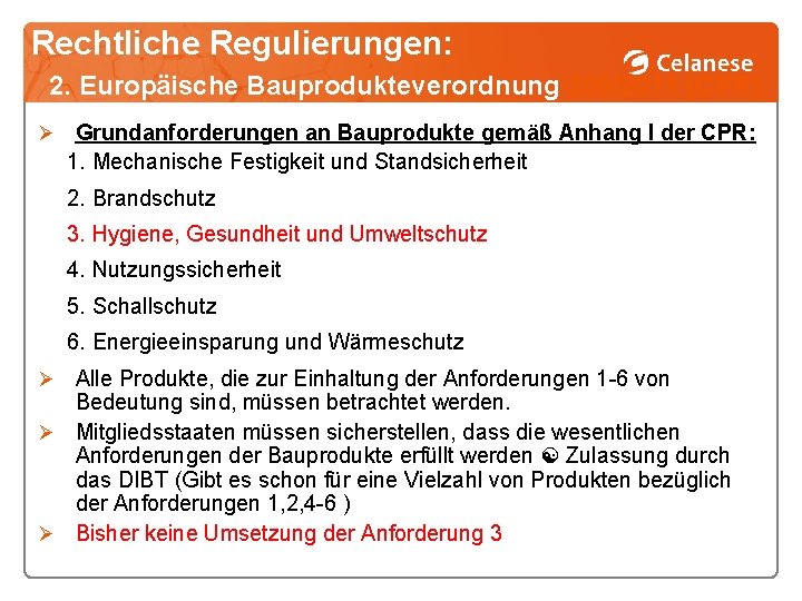 Rechtliche Regulierungen: 2. Europäische Bauprodukteverordnung 305/2011 (CPR) Ø Grundanforderungen an Bauprodukte gemäß Anhang I
