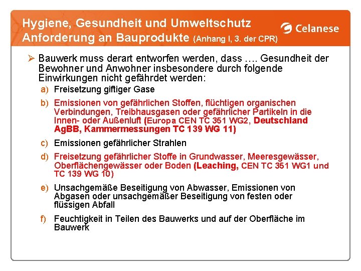 Hygiene, Gesundheit und Umweltschutz Anforderung an Bauprodukte (Anhang I, 3. der CPR) Ø Bauwerk