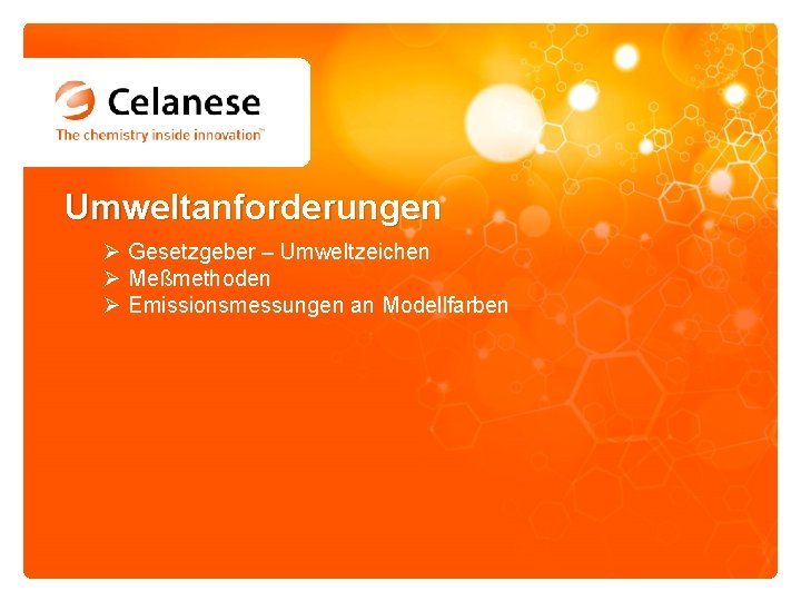 Umweltanforderungen Ø Gesetzgeber – Umweltzeichen Ø Meßmethoden Ø Emissionsmessungen an Modellfarben 