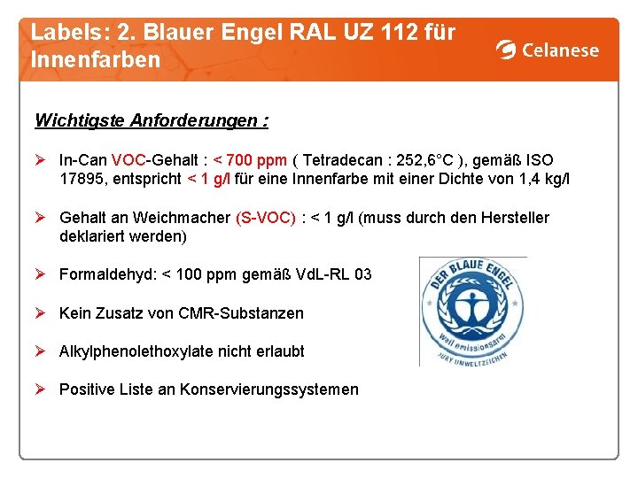 Labels: 2. Blauer Engel RAL UZ 112 für Innenfarben Wichtigste Anforderungen : Ø In-Can