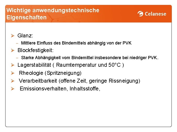 Wichtige anwendungstechnische Eigenschaften Ø Glanz: ‒ Mittlere Einfluss des Bindemittels abhängig von der PVK