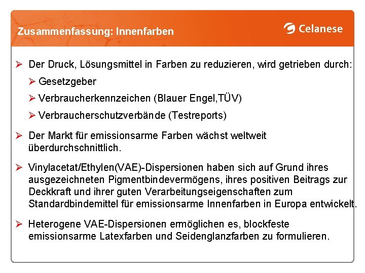 Zusammenfassung: Innenfarben Ø Der Druck, Lösungsmittel in Farben zu reduzieren, wird getrieben durch: Ø
