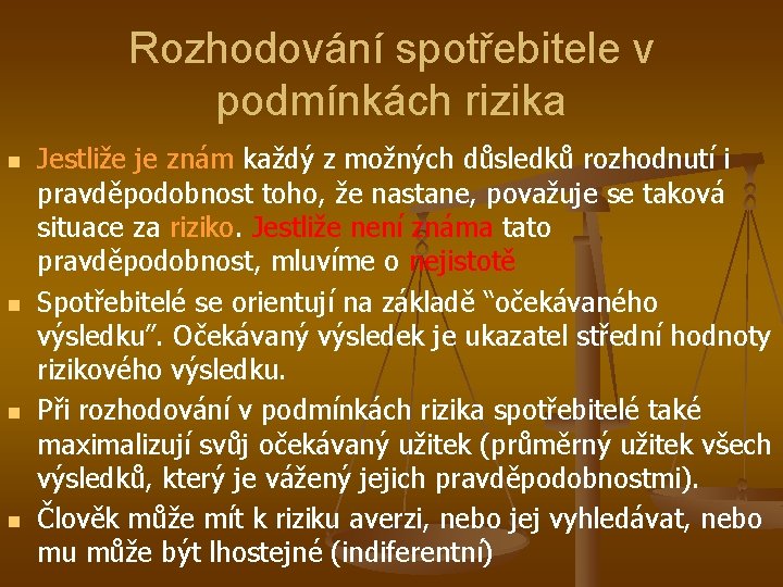 Rozhodování spotřebitele v podmínkách rizika n n Jestliže je znám každý z možných důsledků