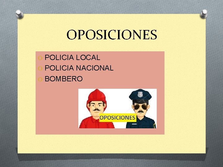 OPOSICIONES O POLICIA LOCAL O POLICIA NACIONAL O BOMBERO 