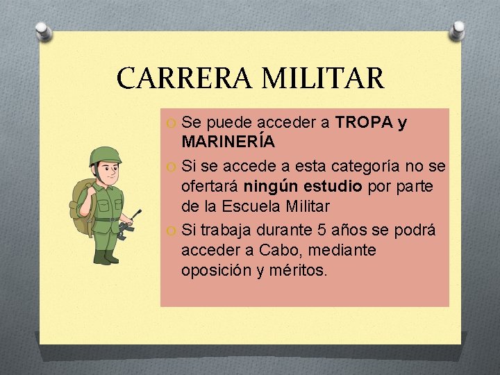 CARRERA MILITAR O Se puede acceder a TROPA y MARINERÍA O Si se accede